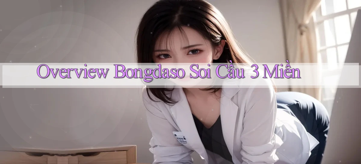 overview bongdaso soi cầu 3 miền
