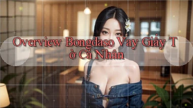 overview bongdaso vay giấy tờ cá nhân