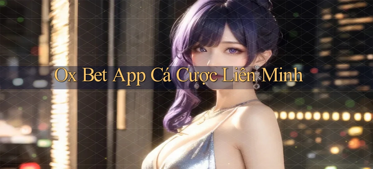 ox bet app cá cược liên minh
