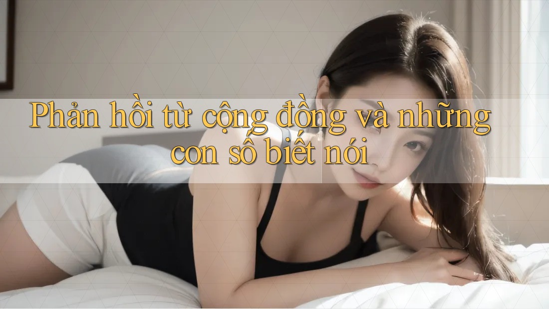 Phản hồi từ cộng đồng và những con số biết nói Phản hồi từ cộng đồng và những con số biết nói