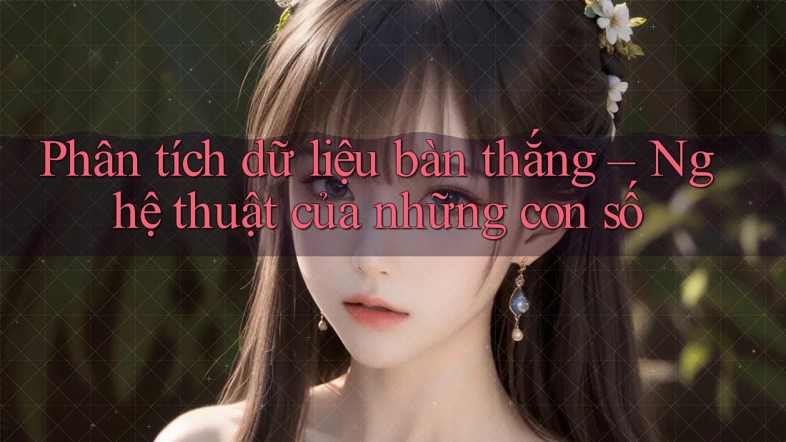 Phân tích dữ liệu bàn thắng – Nghệ thuật của những con số Phân tích dữ liệu bàn thắng – Nghệ thuật của những con số