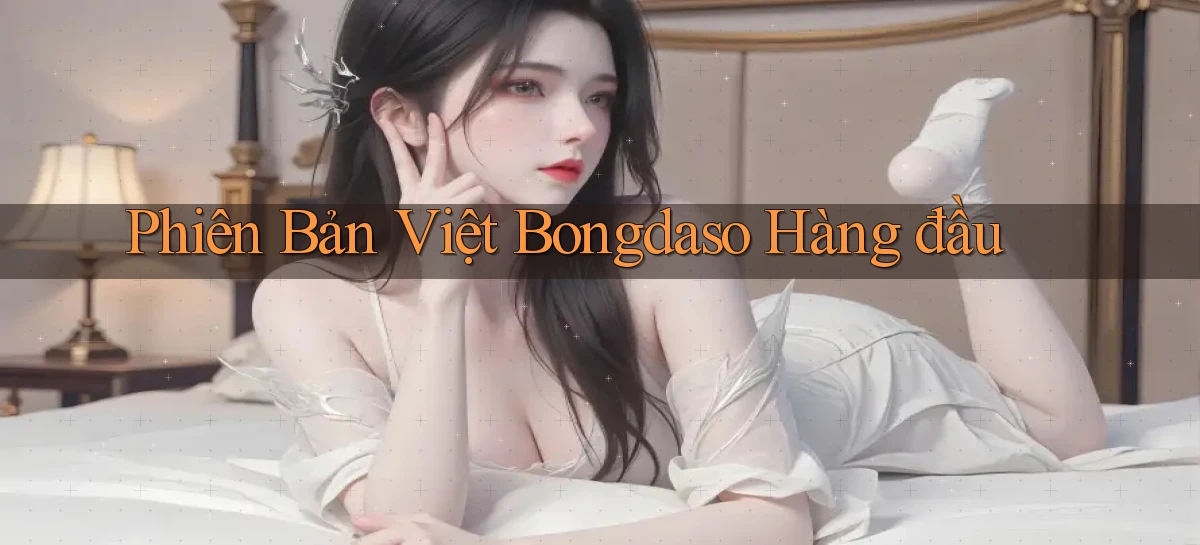 phiên bản việt bongdaso hàng đầu