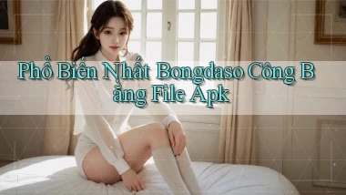 phổ biến nhất bongdaso công bằng file apk