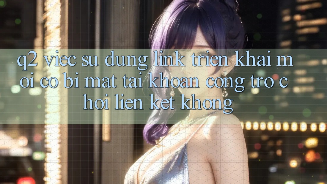 Q2: Việc sử dụng link triển khai mới có bị mất tài khoản cổng trò chơi liên kết không? Q2: Việc sử dụng link triển khai mới có bị mất tài khoản cổng trò chơi liên kết không?