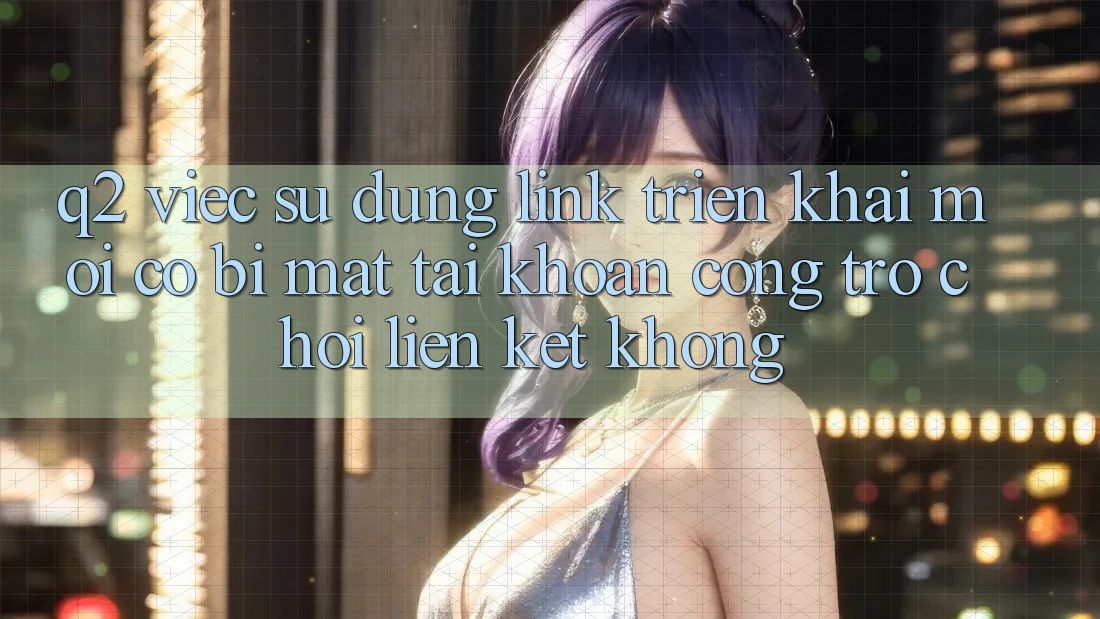 Q2: Việc sử dụng link triển khai mới có bị mất tài khoản cổng trò chơi liên kết không? Q2: Việc sử dụng link triển khai mới có bị mất tài khoản cổng trò chơi liên kết không?