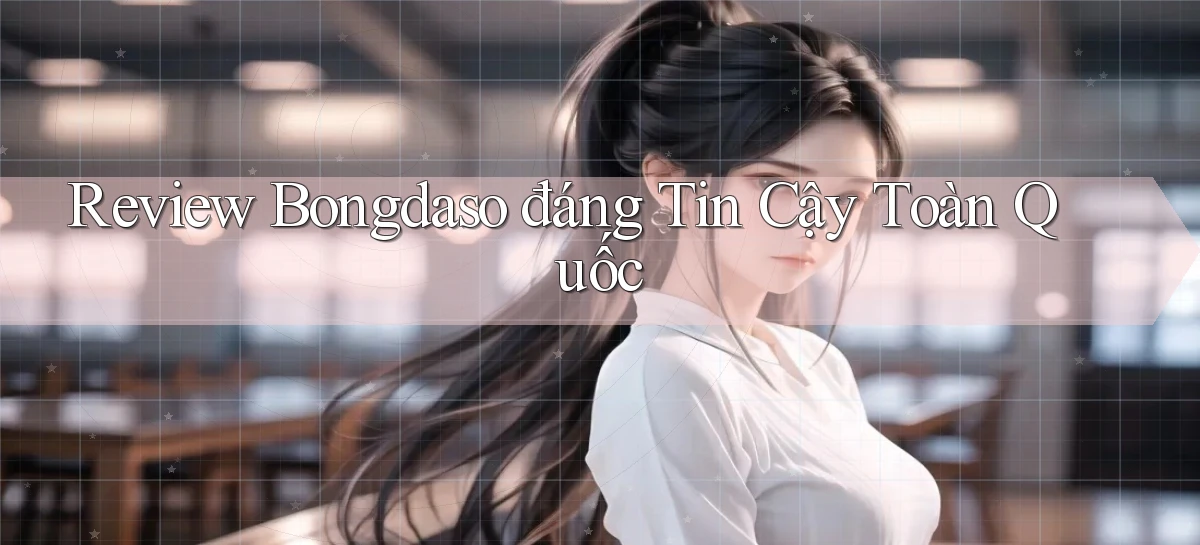 review bongdaso đáng tin cậy toàn quốc