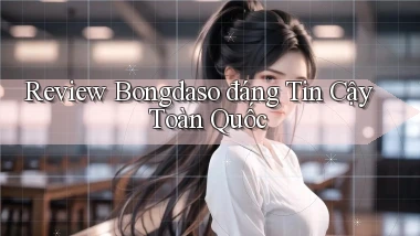 review bongdaso đáng tin cậy toàn quốc