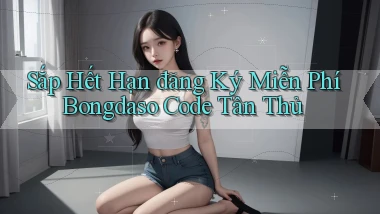 sắp hết hạn đăng ký miễn phí bongdaso code tân thủ
