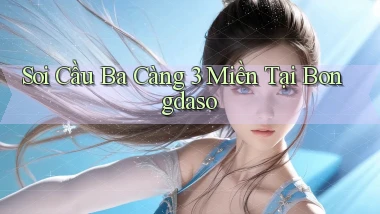 soi cầu ba càng 3 miền tại bongdaso