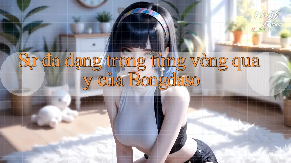 Sự đa dạng trong từng vòng quay của Bongdaso Sự đa dạng trong từng vòng quay của Bongdaso