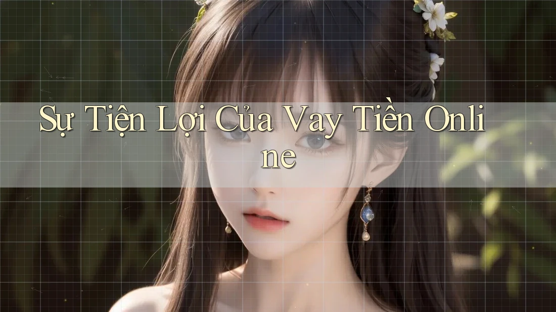 Sự Tiện Lợi Của Vay Tiền Online Sự Tiện Lợi Của Vay Tiền Online