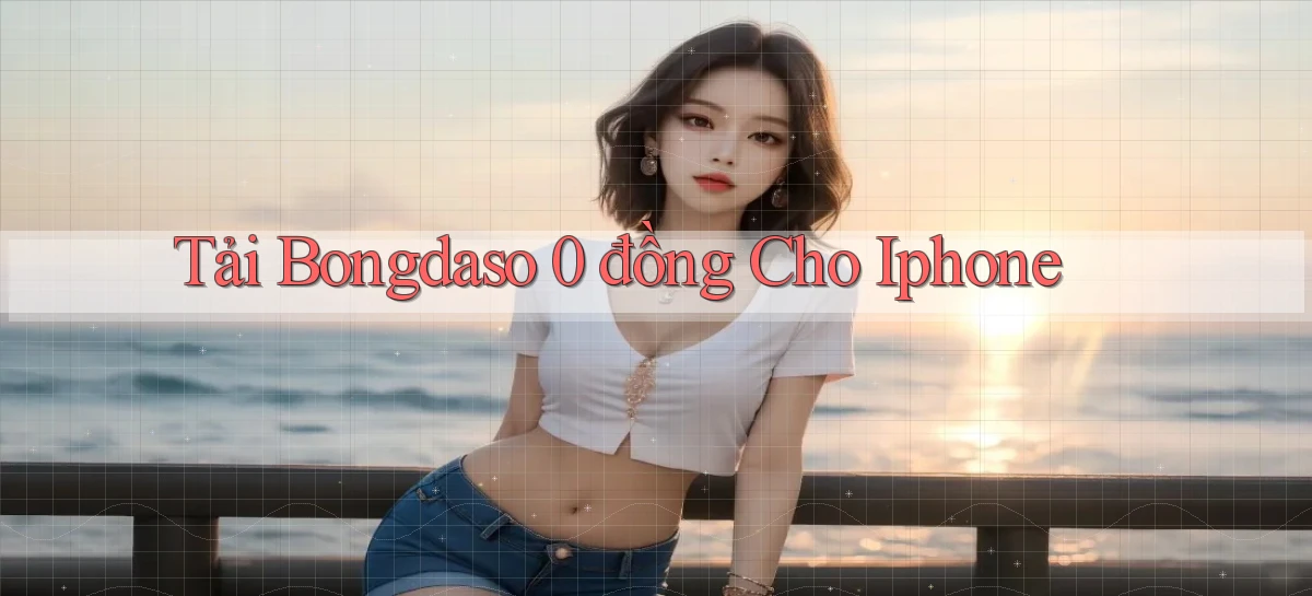 tải bongdaso 0 đồng cho iphone