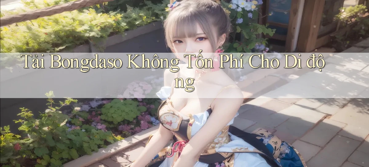 tải bongdaso không tốn phí cho di động