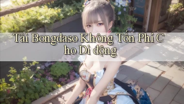 tải bongdaso không tốn phí cho di động