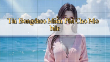 tải bongdaso miễn phí cho mobile