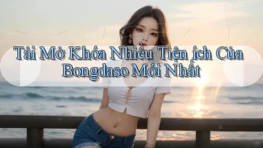 tải mở khóa nhiều tiện ích của bongdaso mới nhất