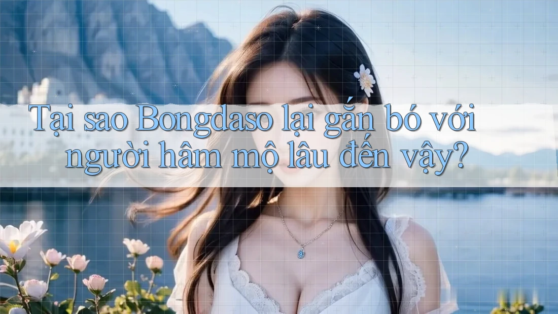 Tại sao Bongdaso lại gắn bó với người hâm mộ lâu đến vậy? Tại sao Bongdaso lại gắn bó với người hâm mộ lâu đến vậy?