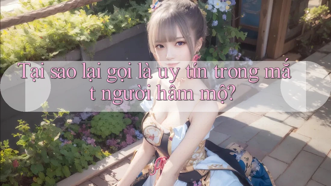 Tại sao lại gọi là uy tín trong mắt người hâm mộ? Tại sao lại gọi là uy tín trong mắt người hâm mộ?