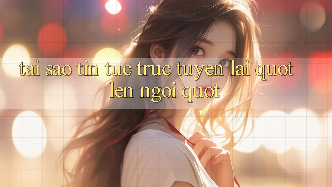 Tại sao tin tức trực tuyến lại " lên ngôi" ? Tại sao tin tức trực tuyến lại " lên ngôi" ?
