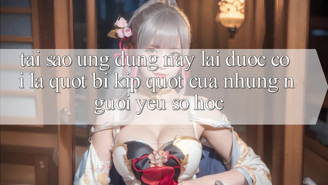 Tại sao ứng dụng này lại được coi là " bí kíp" của những người yêu số học? Tại sao ứng dụng này lại được coi là " bí kíp" của những người yêu số học?