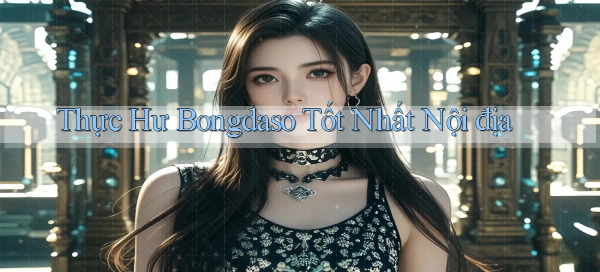 thực hư bongdaso tốt nhất nội địa