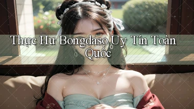 thực hư bongdaso uy tín toàn quốc