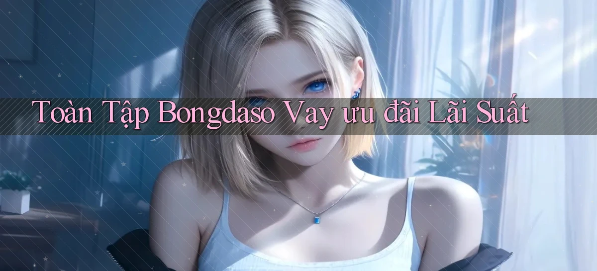 toàn tập bongdaso vay ưu đãi lãi suất