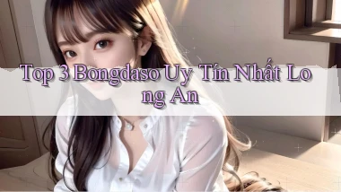 top 3 bongdaso uy tín nhất Long An