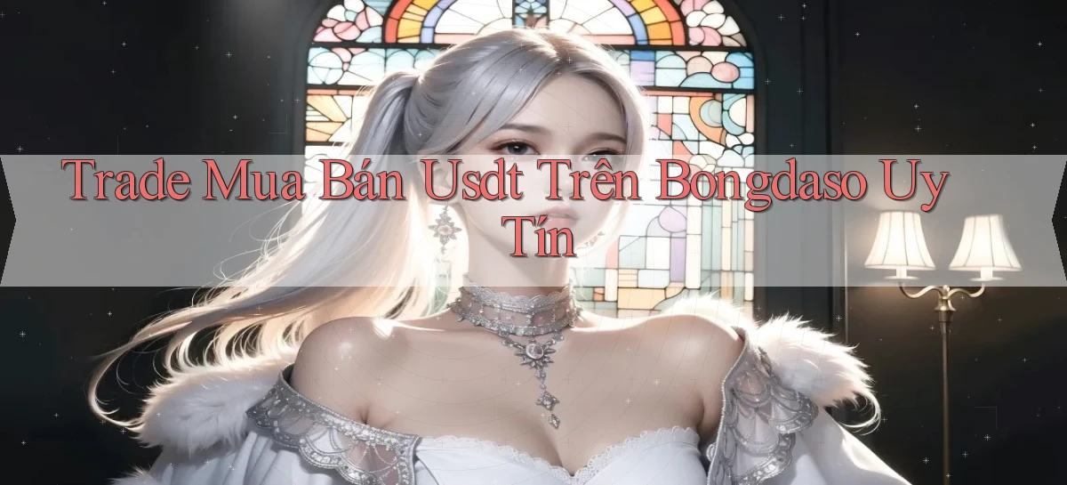 trade mua bán usdt trên bongdaso uy tín