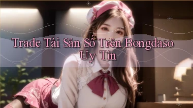 trade tài sản số trên bongdaso uy tín