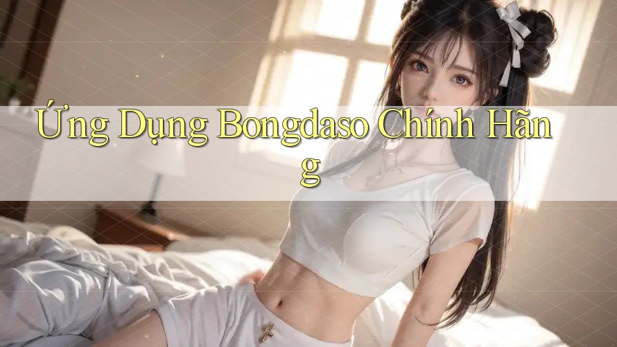 Ứng Dụng Bongdaso Chính Hãng Ứng Dụng Bongdaso Chính Hãng