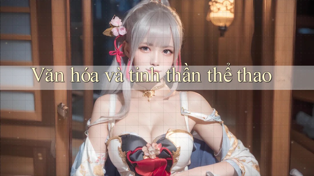 Văn hóa và tinh thần thể thao Văn hóa và tinh thần thể thao